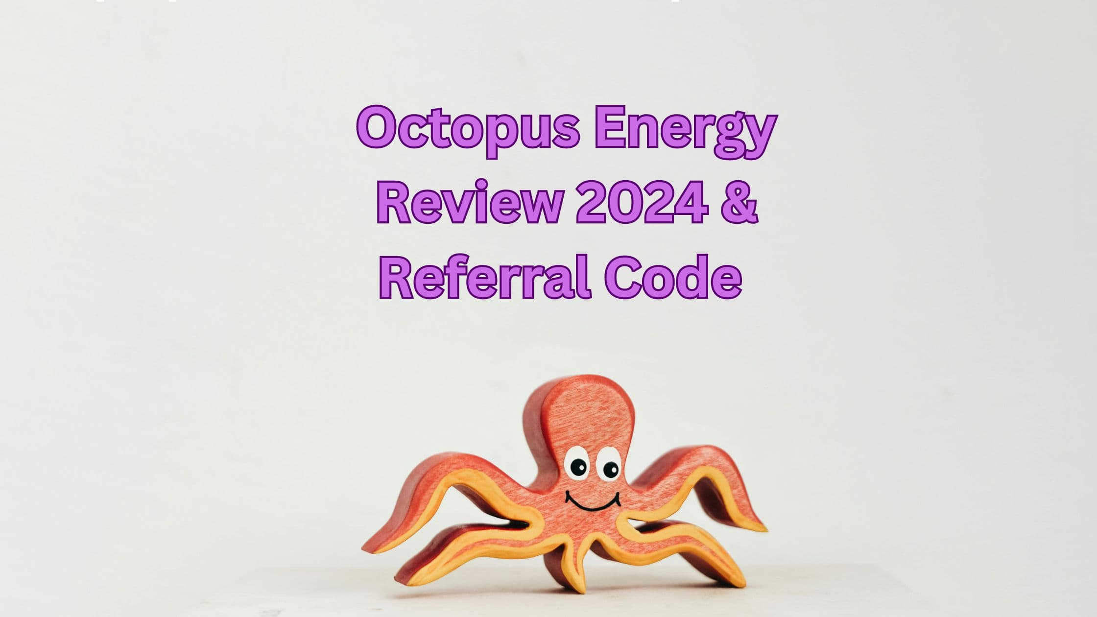 Octopus Energy Review 2024 & Referral code